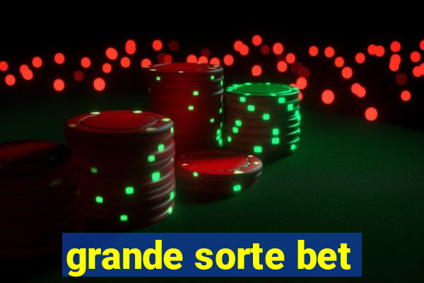 grande sorte bet